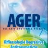 Ager. Age Gate Emotional Release. Riflessologie Regressive Antitraumatiche. Dvd. Con Libro