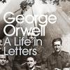 George Orwell: A Life In Letters