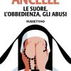 Ancelle. Le Suore, L'obbedienza, Gli Abusi