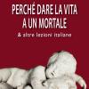 Perch� Dare La Vita A Un Mortale & Altre Lezioni Italiane