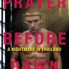 A Prayer Before Dawn : A Nightmare In Thailand [Edizione: Regno Unito]