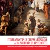 Itinerario Tra Le Chiese Veneziane. Alla Scoperta Di Tintoretto
