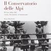 Il Conservatorio Delle Alpi. Il Coro Della Sat: Storia, Documenti, Testimonianze. Con Cd Audio