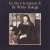 La Vita E Le Imprese Di Sir Walter Raleigh