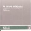 La Musica Sulla Scena. Lo Spettacolo Musicale E Il Suo Pubblico. Atti Del Convegno (parma, 11-12 Novembre 2005)