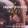 Underground Love. La Mia Ancora Di Salvezza