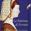 La Padrona Di Ferrara. Eleonora D'aragona, La Principessa Dianora Di Napoli A Duchessa D'este