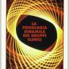 La Psicologia Dinamica Dei Gruppi Clinici. Teorie E Tecniche