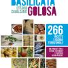 Basilicata Golosa. 266 Ricette Di Cucina Tradizionale