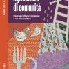 Agricoltura Di Comunit�. Perch� Coltivare Insieme � Un Atto Politico