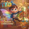 Teo, Il Folletto Del Tuo Quarto Compleanno: Libro Personalizzabile Per Bambino E Bambina Di 4 Anni | Libro Dei Ricordi Bambino E Bambina | Idea Regalo Originale Personalizzata Quarto Compleanno