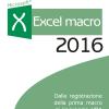 Excel Macro 2016. Dalla Registrazione Della Prima Macro Al Linguaggio Vba