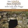 Una Vasta Necropoli Nella Valle Delle Piagge (arezzo). Indagine Preliminare Sulla Necropoli Etrusca Di Arezzo