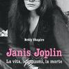 Janis Joplin. La Vita, Le Canzoni, La Morte