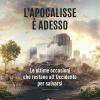 L'apocalisse � Adesso. Le Ultime Occasioni Che Restano All'occidente Per Salvarsi