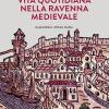 Vita Quotidiana Nella Ravenna Medievale