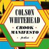Crook manifesto: colson whitehead