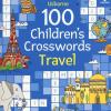 100 Children's Crosswords: Travel. Ediz. A Colori