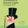 Il Triangolo D'oro. Le Avventure Di Arsenio Lupin. Ediz. Integrale