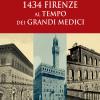 1434: Firenze al tempo dei Grandi Medici