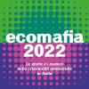Ecomafia 2022. Le Storie E I Numeri Della Criminalit Ambientale In Italia