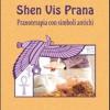 Shen Vis Prana. Pranoterapia Con Simboli Antichi