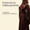Francesco E L'abito Perfetto. I Costumi Di Fratello Sole, Sorella Luna