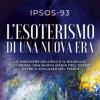 Ipsos-93 L'esoterismo Di Una Nuova Era: Le Maschere Dell'ego E Il Risveglio Dell'anima: Una Nuova Magia Dell'essere Oltre Il Collasso Del Tempo