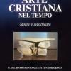 Arte Cristiana Nel Tempo. Storia E Significato. Vol. 2