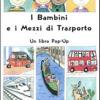 I Bambini E I Mezzi Di Trasporto. Libro Pop-up