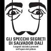 Gli specchi segreti di Salvador Dal. I segreti iniziatici presenti nell'opera del pittore