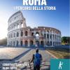 Storywalk Roma. I Percorsi Della Storia. L'esplorazione Della Capitale In 100 Tappe Dalla Preistoria Ai Giorni Nostri