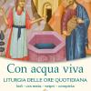 Con Acqua Viva. Liturgia Delle Ore Quotidiana. Lodi, Ora Sesta, Vespri, Compieta. Settembre-ottobre 2020