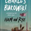 Ham On Rye: Bukowski Charles
