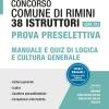 Concorso Comune Di Rimini. 38 Istruttori (cat. C1). Prova Preselettiva. Manuale E Quiz Di Logica E Cultura Generale. Con Videolezioni