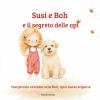 Susi E Boh Il Segreto Delle Api: Una Storia Illustrata Sulla Natura E L'importanza Delle Api Per Bambini. Ediz. A Colori