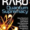 Quantum Supremacy: How Quantum Computers Will Unlock The Mysteries Of Science  And Address Humanitys Biggest Challenges