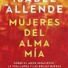 Mujeres Del Alma Mia: Sobre El Amor Impaciente, La Vida Larga Y Las Brujas Buenas