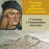 Cortona E L'umanesimo Ritrovato-cortona And The Rediscovery Of Humanism. Ediz. Bilingue