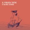 Il Pirata Tatik E Altre Storie