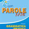 Con Parole Mie. Prima Grammatica Pratica Della Lingua Italiana. Per La Scuola Elementare