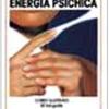 Manuale Pratico Dell'energia Psichica