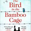 The Bird in the Bamboo Cage: inspired by true events, the bestselling new WW2 historical novel of courage and friendship in a prison camp