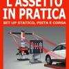 L'assetto In Pratica. Set Up Statico, Pista E Corsa