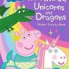 Peppa Pig: Mermaids, Unicorns And Dragons Sticker Activity Book [edizione: Regno Unito]