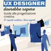 97 Cose Che Ogni Ux Designer Dovrebbe Sapere. Guida Alla Progettazione Creativa