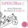 Storia Illustrata Dei Mezzi Di Trasporto. Il Canzoniere Biondo. Con Cd Audio. Vol. 1