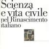 Scienza E Vita Civile Nel Rinascimento Italiano
