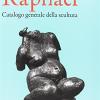 Antonietta Raphal. Catalogo generale della scultura. Ediz. a colori