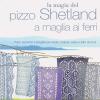 La magia del pizzo Shetland a maglia ai ferri